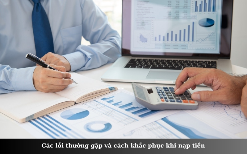 Các lỗi thường gặp và cách khắc phục khi nạp tiền