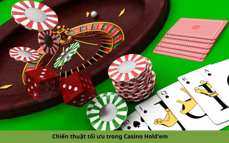 Chiến thuật tối ưu trong Casino Hold'em