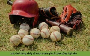 Luật chơi bóng chày và cách tham gia cá cược từng loại kèo