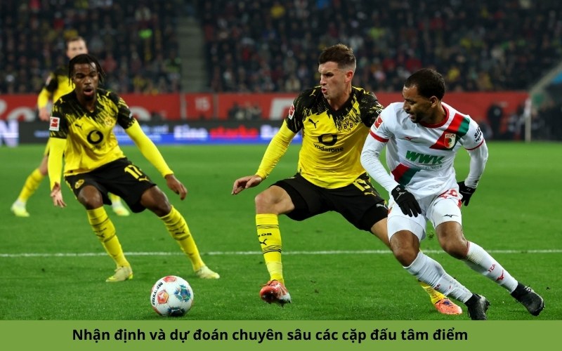 Nhận định và dự đoán chuyên sâu các cặp đấu tâm điểm