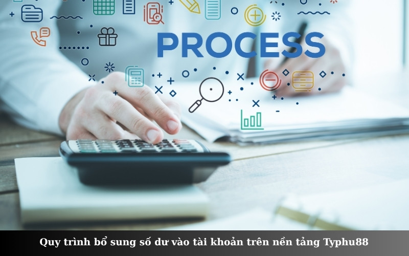 Quy trình bổ sung số dư vào tài khoản trên nền tảng Typhu88