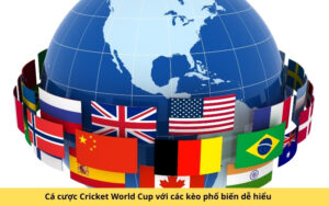 Cá cược Cricket World Cup với các kèo phổ biến dễ hiểu