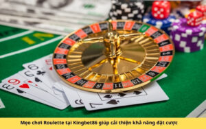 Mẹo chơi Roulette tại Kingbet86 giúp cải thiện khả năng đặt cược
